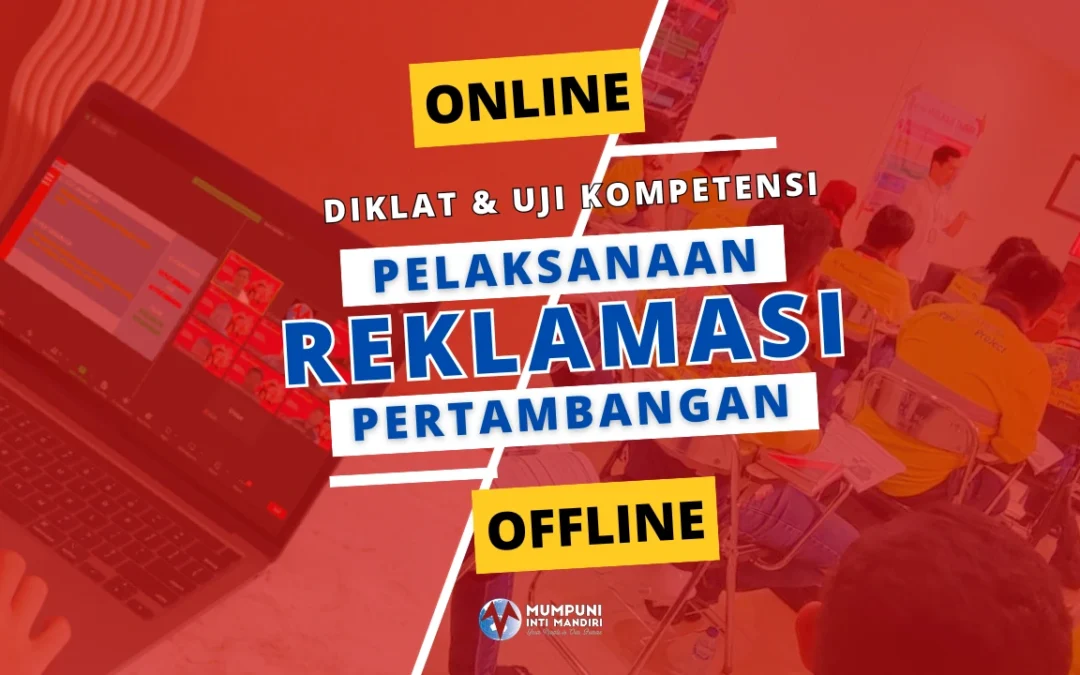 Diklat dan Sertifikasi Kompetensi Pelaksanaan Reklamasi Kegiatan Pertambangan Mineral dan Batubara Sertifikasi BNSP